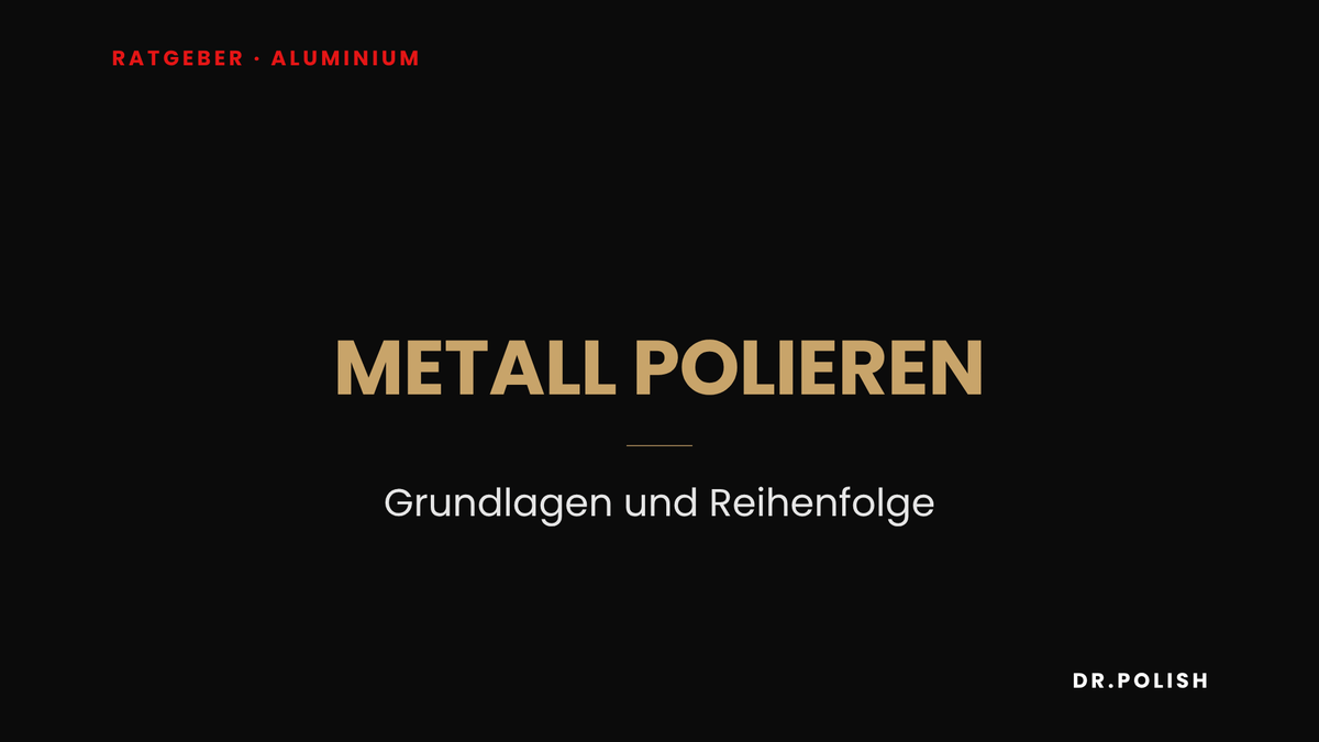 Ratgeber: Metall polieren – Grundlagen und Reihenfolge