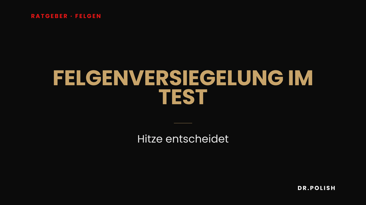 Ratgeber: Felgenversiegelung im Test – Hitze entscheidet