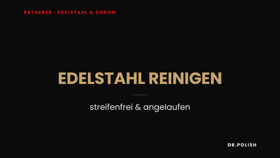 Ratgeber: Edelstahl reinigen – streifenfrei & angelaufen