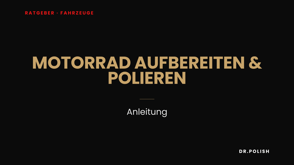 Ratgeber: Motorrad aufbereiten & polieren – Anleitung