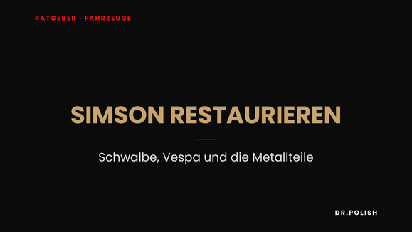 Ratgeber: Simson restaurieren – Schwalbe, Vespa und die Metallteile