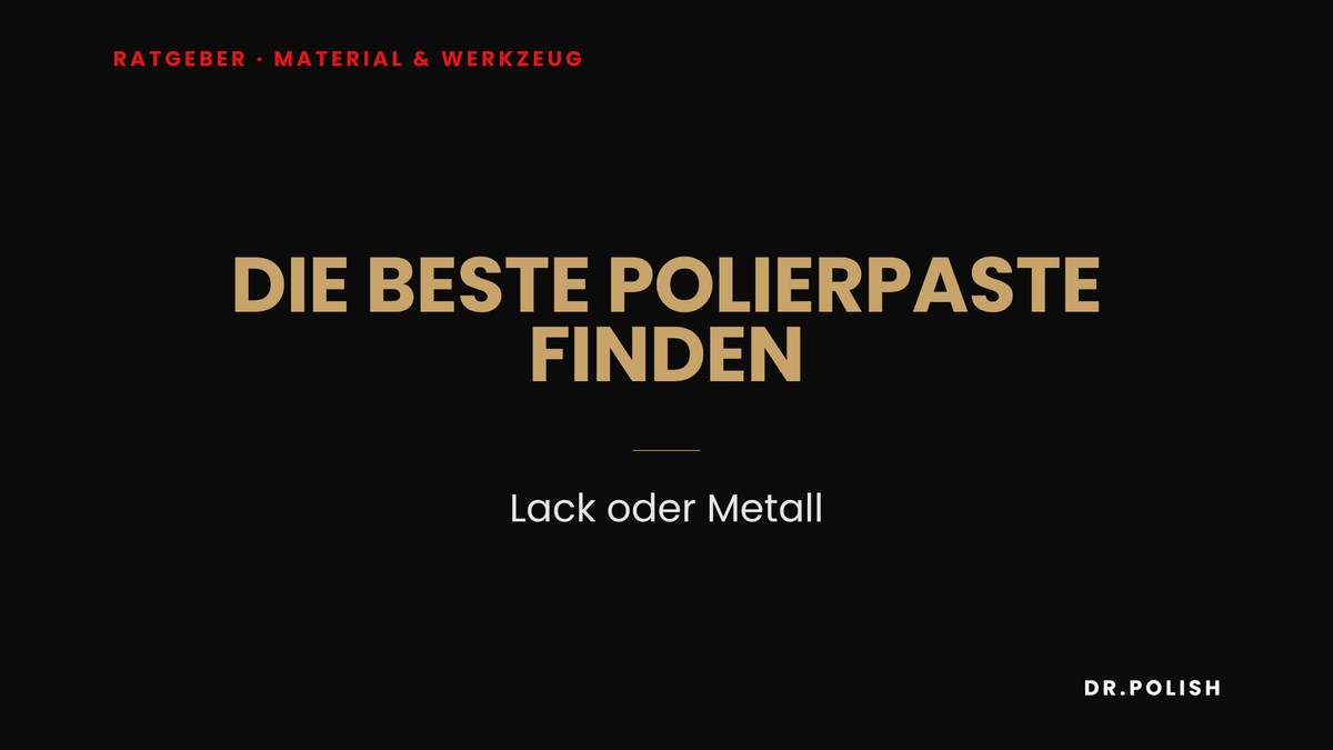 Ratgeber: Die beste Polierpaste finden – Lack oder Metall