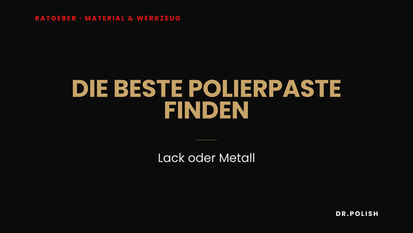 Ratgeber: Die beste Polierpaste finden – Lack oder Metall
