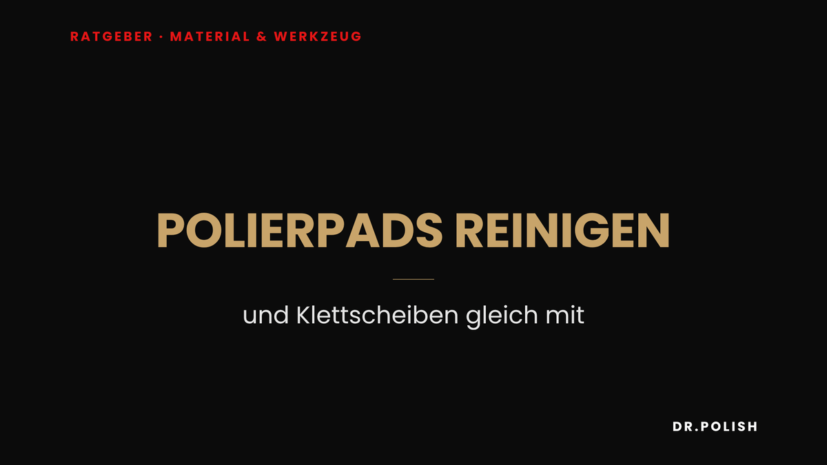 Ratgeber: Polierpads reinigen – und Klettscheiben gleich mit
