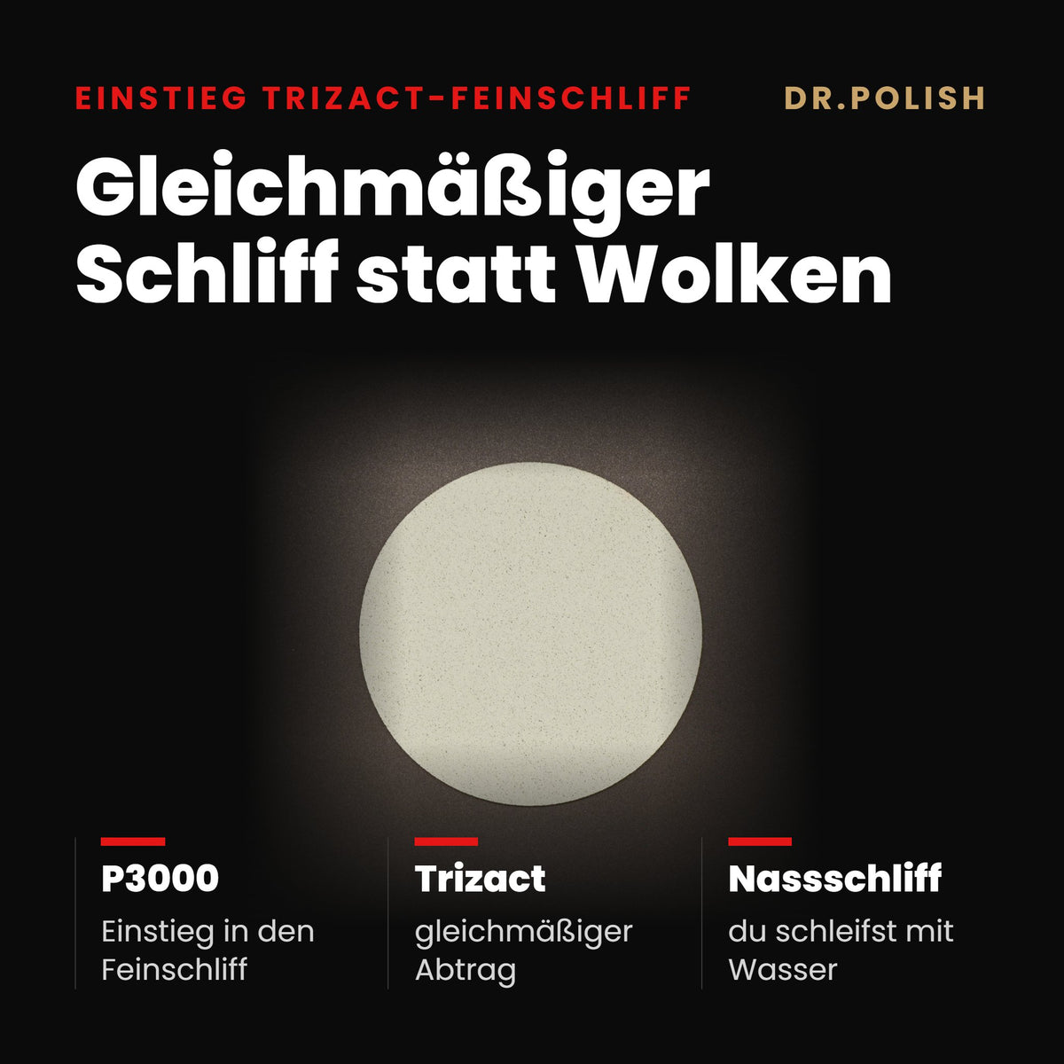 P3000 – Hauptbild Vorteile: Gleichmäßiger Schliff statt Wolken